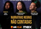 Narrativas Negras: documentário especial estreia na Max - uol play