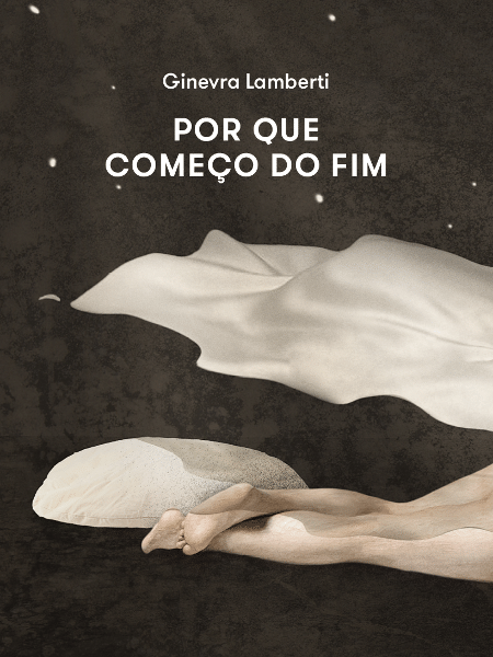 "Por que começo do fim", de Ginevra Lamberti - Divulgação - Divulgação