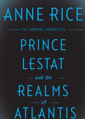 Capa do novo livro de Anne Rice, "Prince Lestat and the Realms of Atlantis" (2016) - Reprodução/Entertainment Weekly - Reprodução/Entertainment Weekly