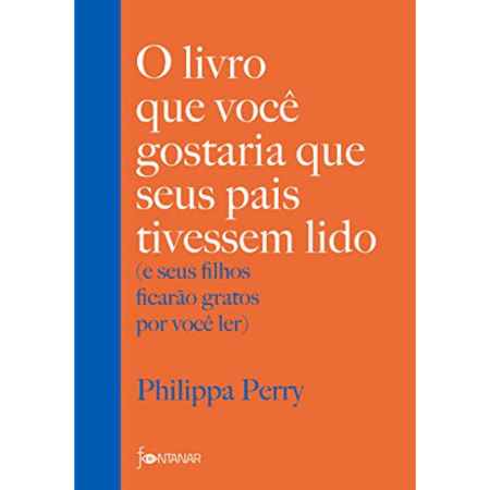 O livro que você gostaria que seus pais tivessem lido - Fontanar - Divulgação - Divulgação