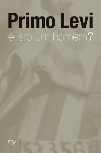 Capa do livro "É Isto Um Homem?" (Rocco), de Primo Levi e tradução de Luigi Del Re - Reprodução