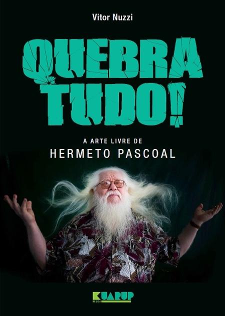 Capa da biografia "Quebra Tudo! A Arte Livre de Hermeto Pascoal", escrita por Victor Nuzzi