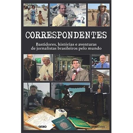 Correspondentes: Histórias, desafios e aventuras de jornalistas brasileiros pelo mundo - Divulgação - Divulgação