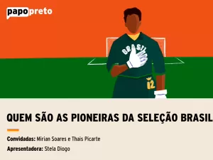 Papo Preto #127: Quem são as pioneiras da seleção brasileira de futebol?