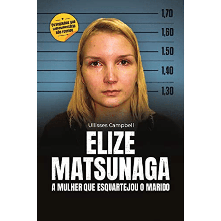 Capa do livro 'Elize Matsunaga: a mulher que esquartejou o marido'