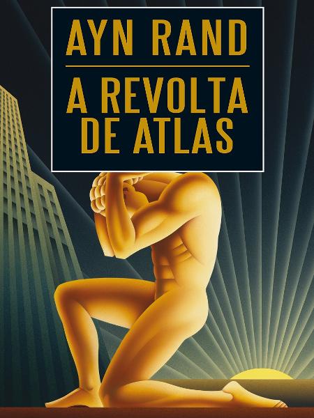 Capa do livro "A Revolta de Atlas", de Ayn Rand - Reprodução - Reprodução
