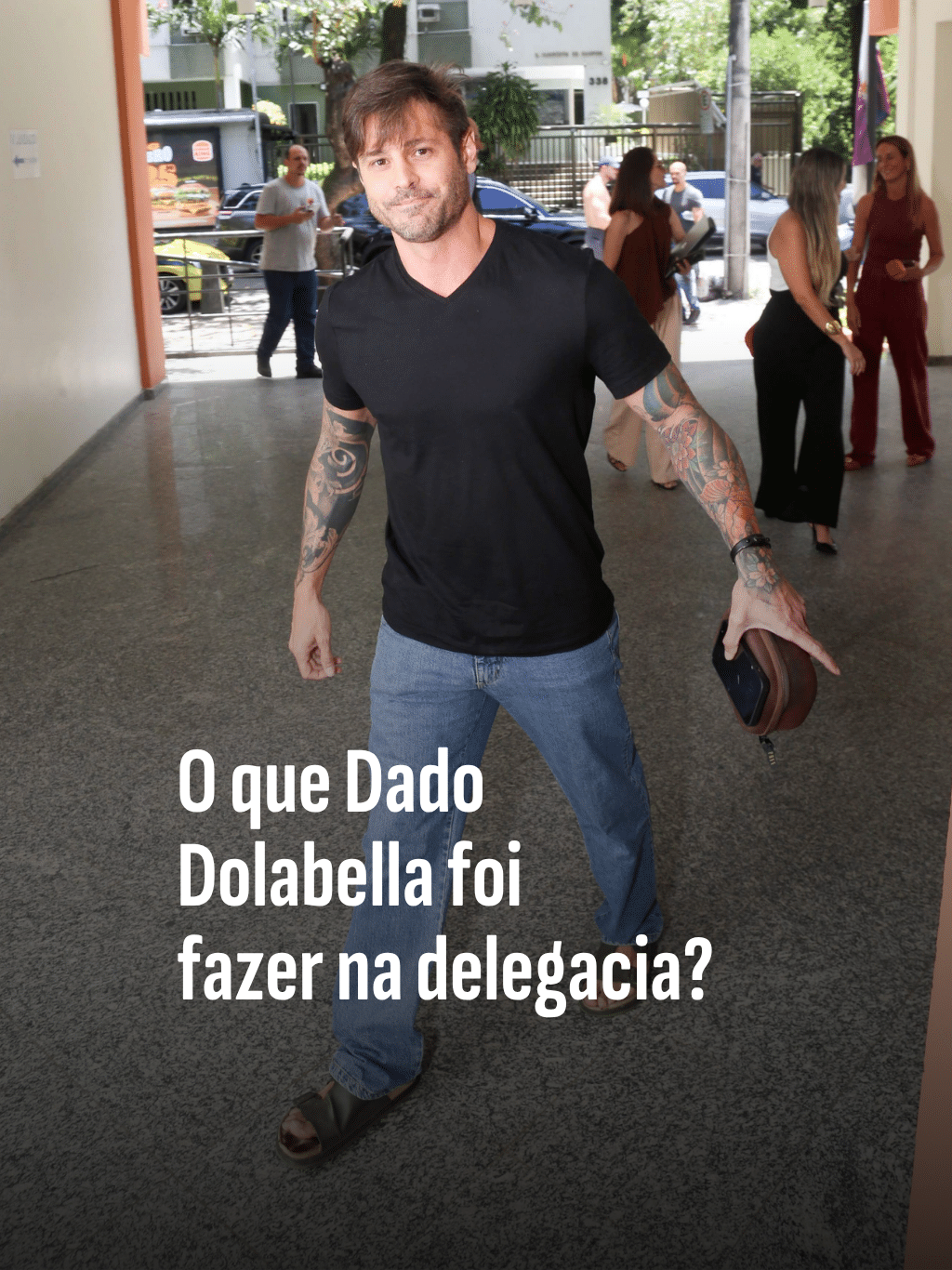 O que Dado Dolabella foi fazer na delegacia?