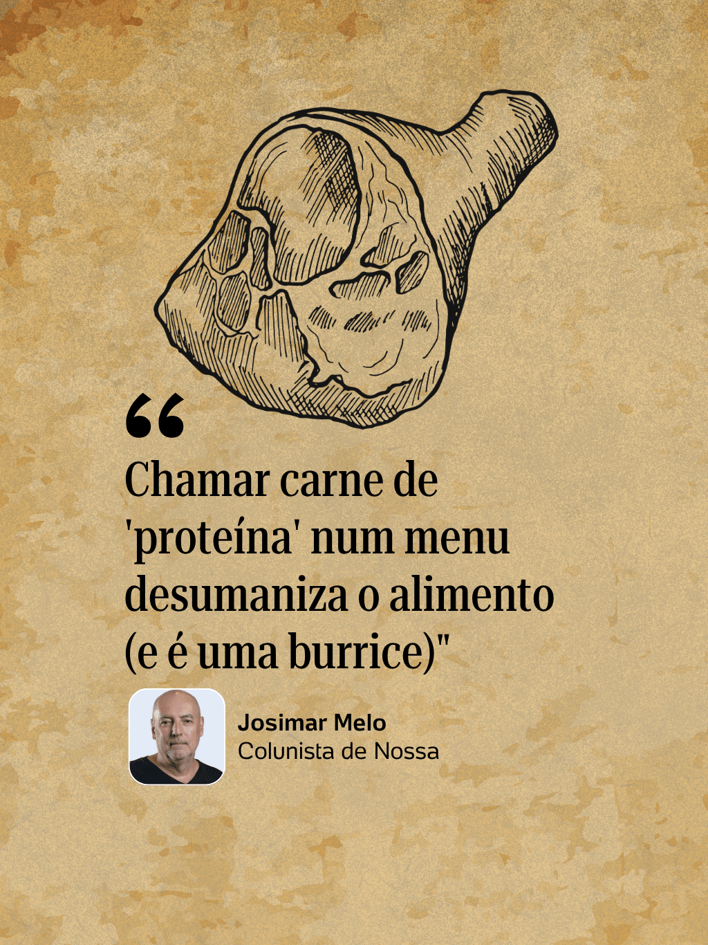 Josimar Melo: ?Chamar carne de 'proteína' num menu desumaniza o alimento (e é uma burrice)?