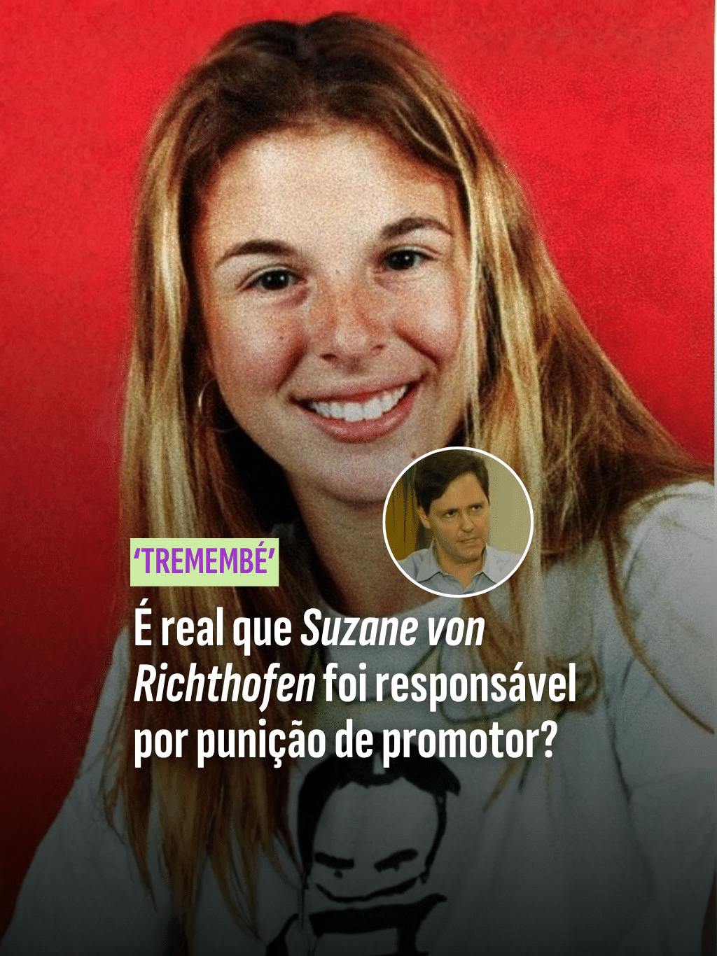 É real que Suzane von Richthofen foi responsável por punição de promotor?