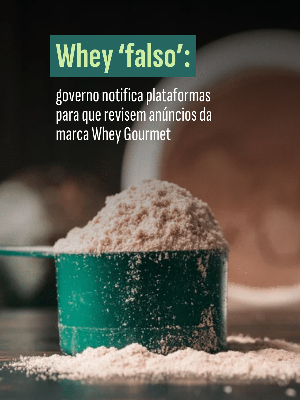 Whey 'falso': governo notifica plataformas para que revisem anúncios da marca Whey Gourmet