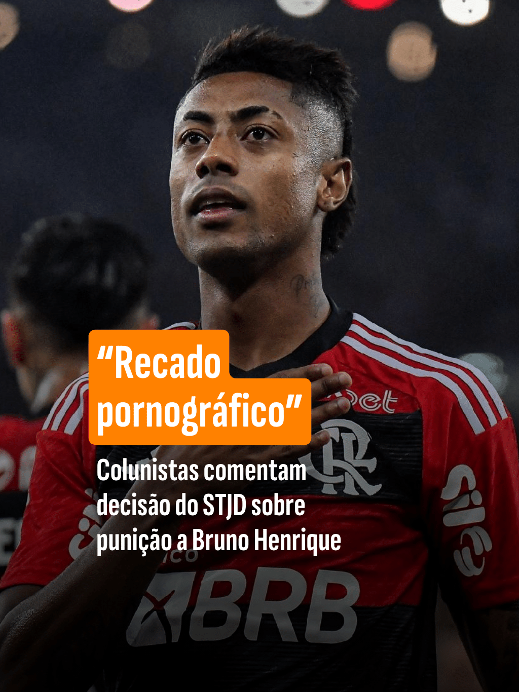 'Recado pornográfico': colunistas comentam decisão do STJD sobre Bruno Henrique