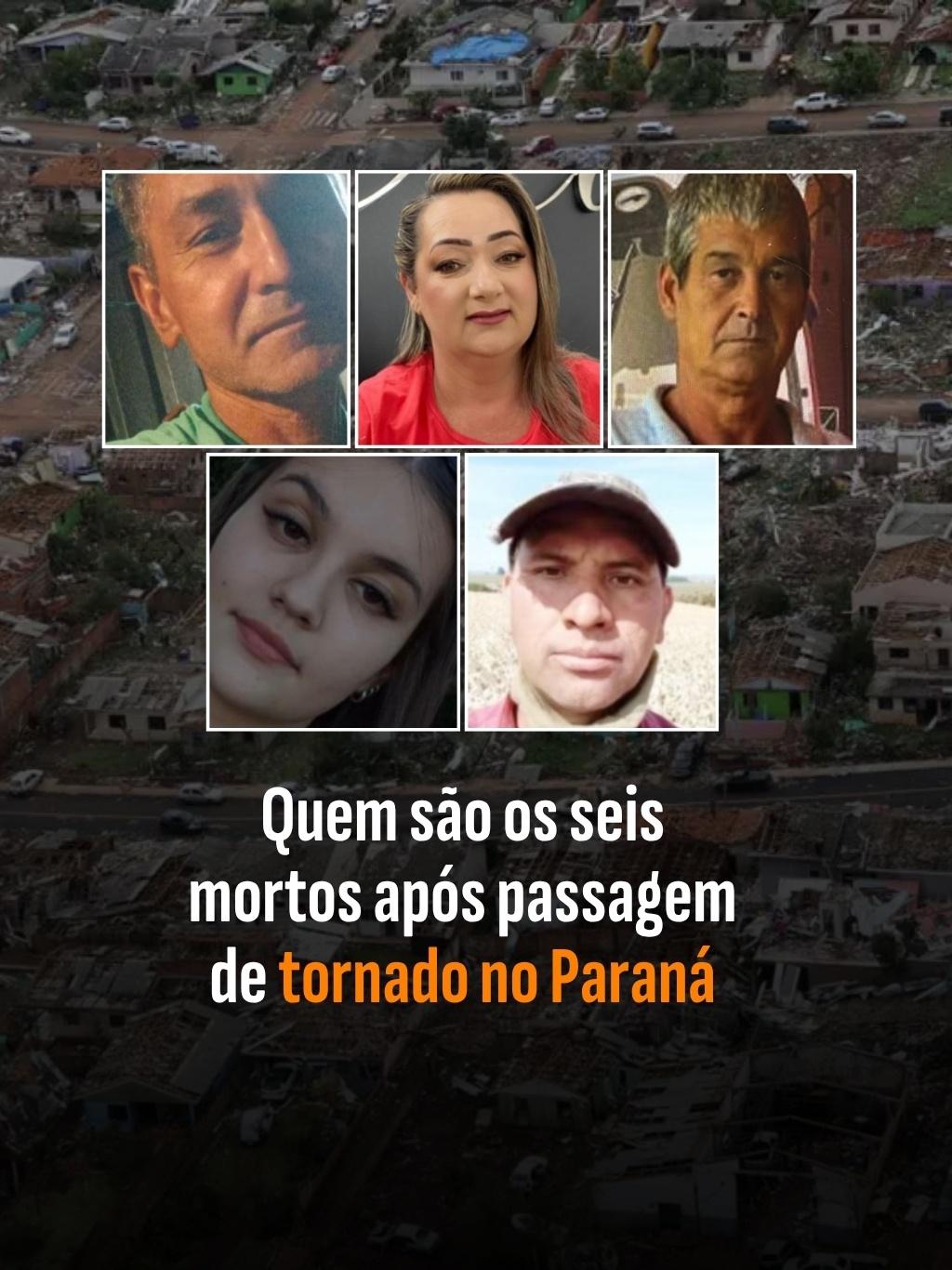 Quem são os seis mortos após passagem de tornado no Paraná