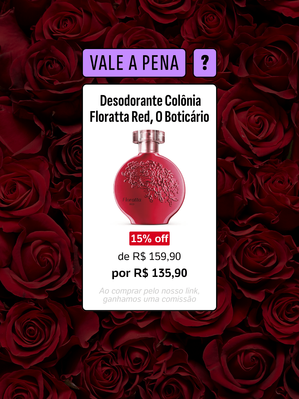 12.11.25 - Vale a pena? Desodorante colônia Floratta Red está com 15% off