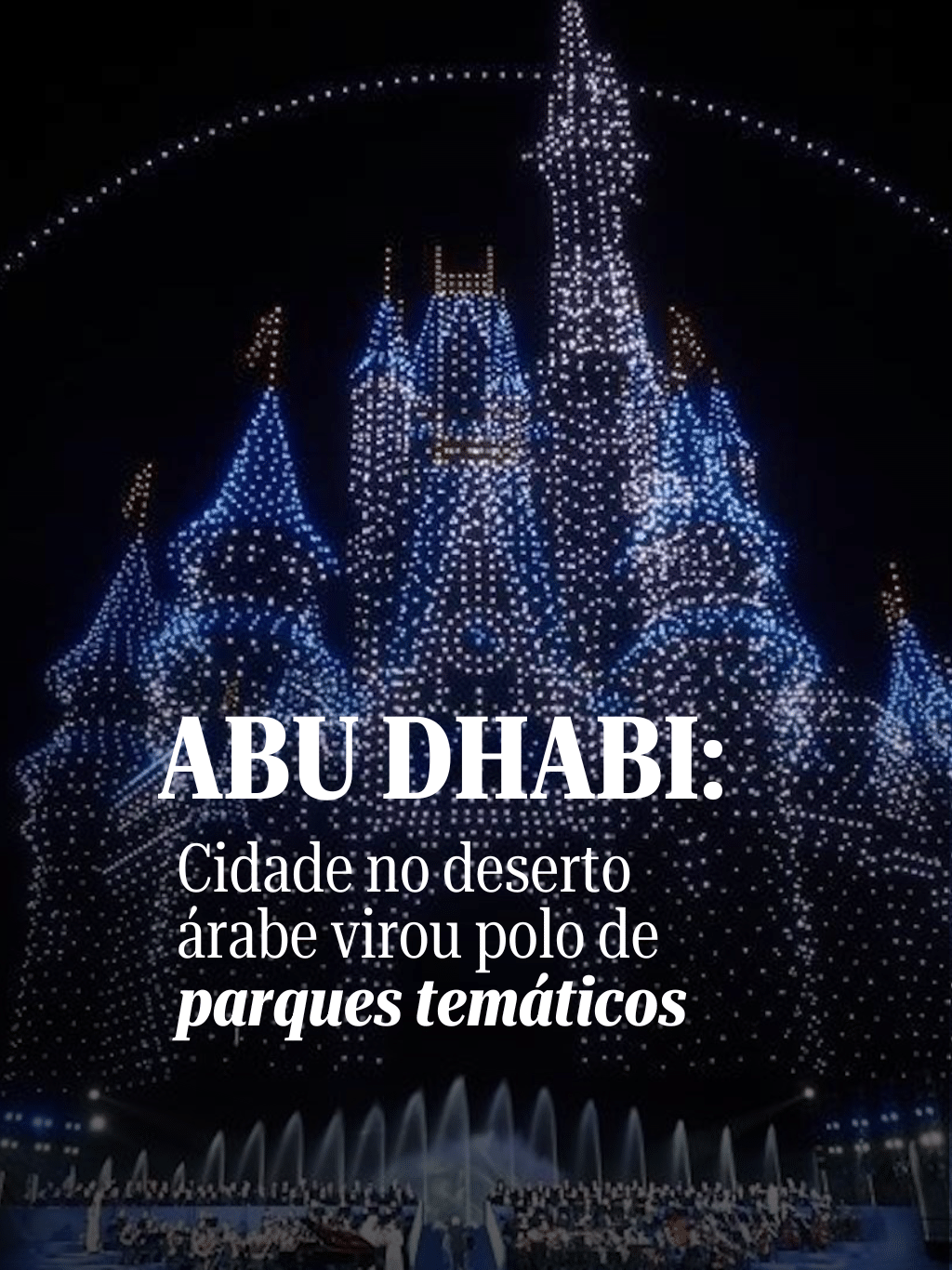 Se cuida, Orlando: cidade no deserto árabe virou polo de parques temáticos