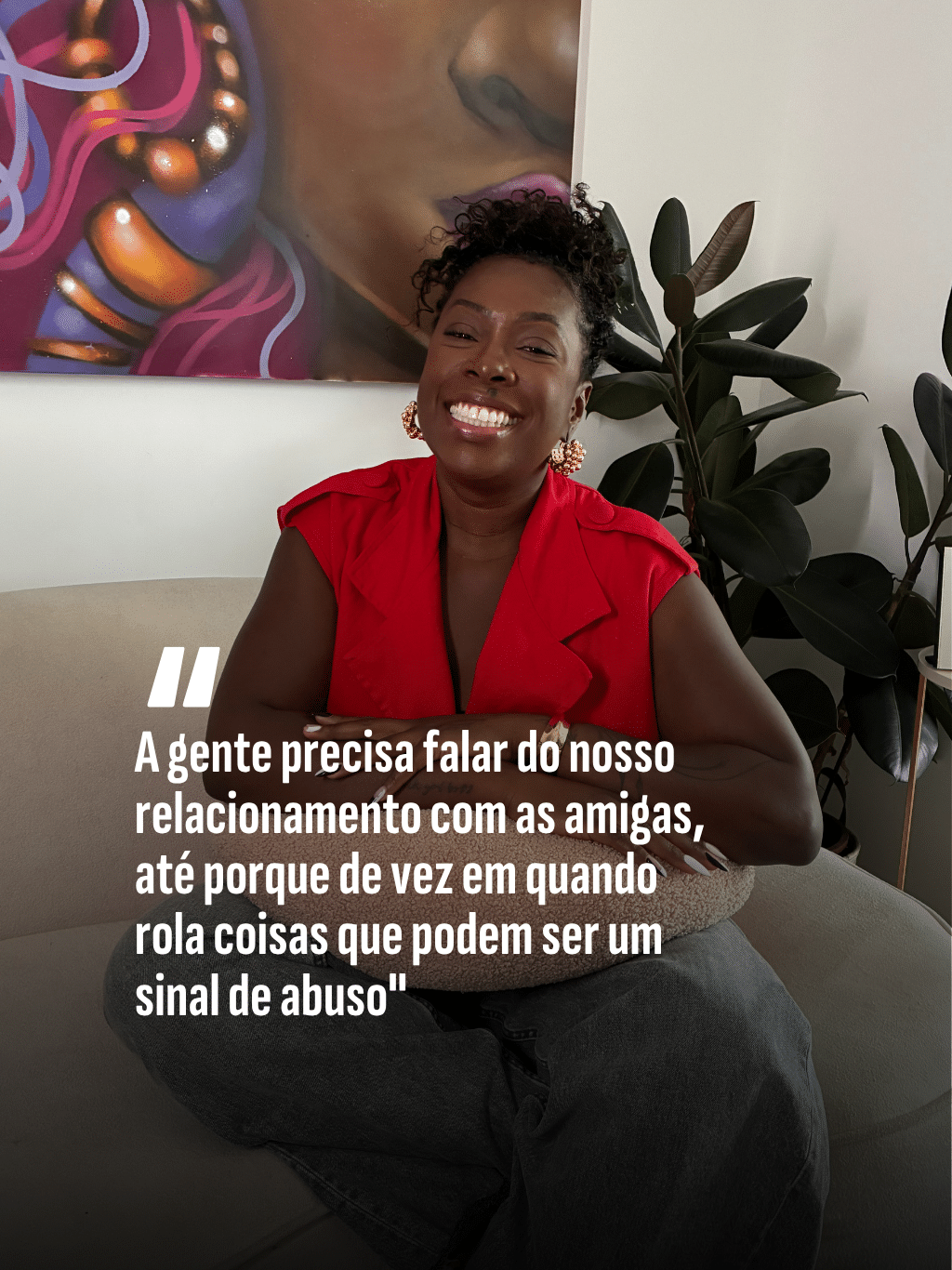 É Sobre Isso: "A gente precisa falar do nosso relacionamento com as amigas"