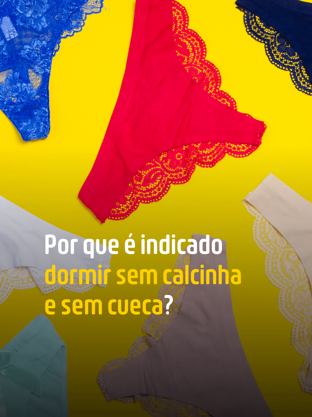 Por que é indicado dormir sem calcinha e sem cueca?