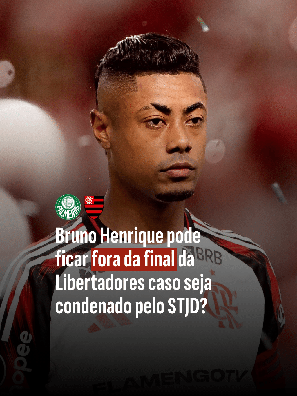 Bruno Henrique pode ficar fora da final da Libertadores caso seja condenado pelo STJD?
