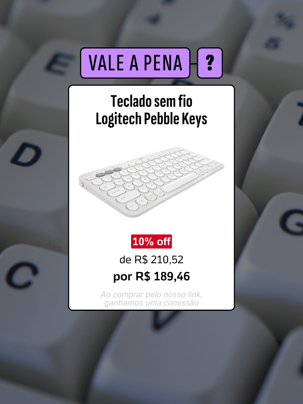 15.10.25 - Guia de Compras: Teclado sem fio Logitech Pebble Keys