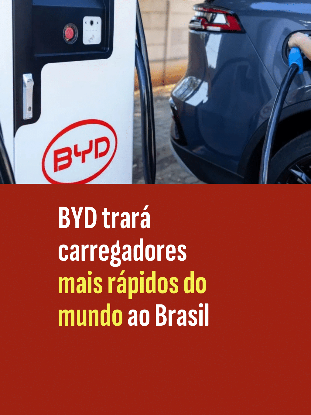 BYD trará carregadores mais rápidos do mundo ao Brasil