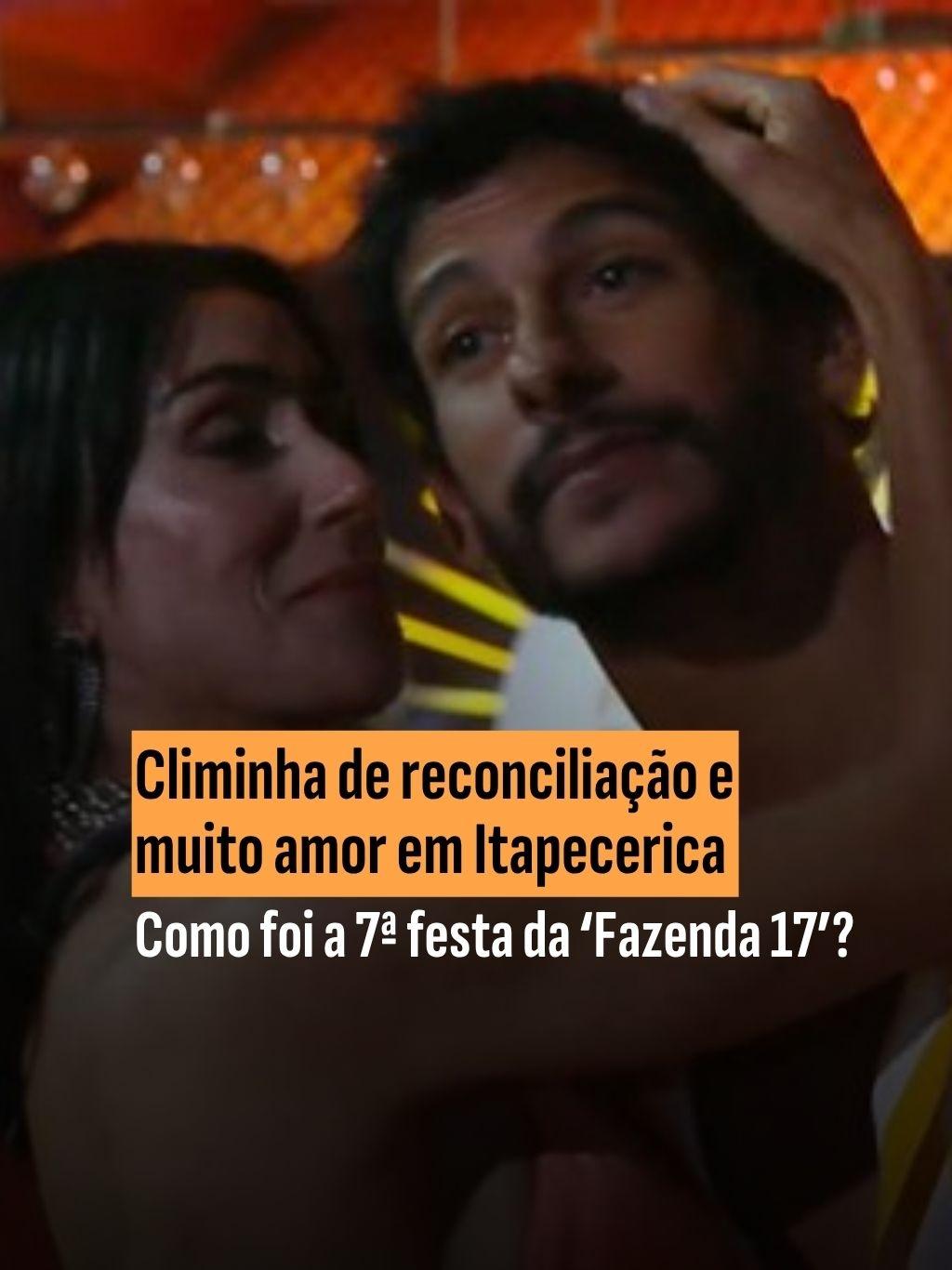 Como foi a 7ª festa da ?Fazenda 17??: Climinha de reconciliação e muito amor em Itapecerica