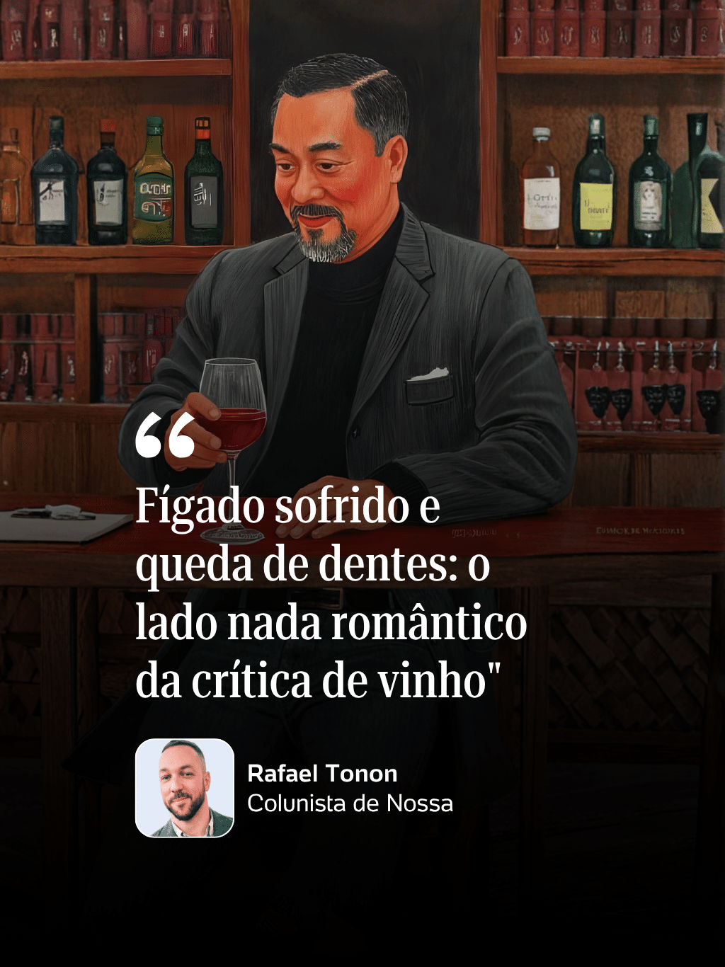 Rafael Tonon: "Fígado sofrido e queda de dentes: o lado nada romântico da crítica de vinho"
