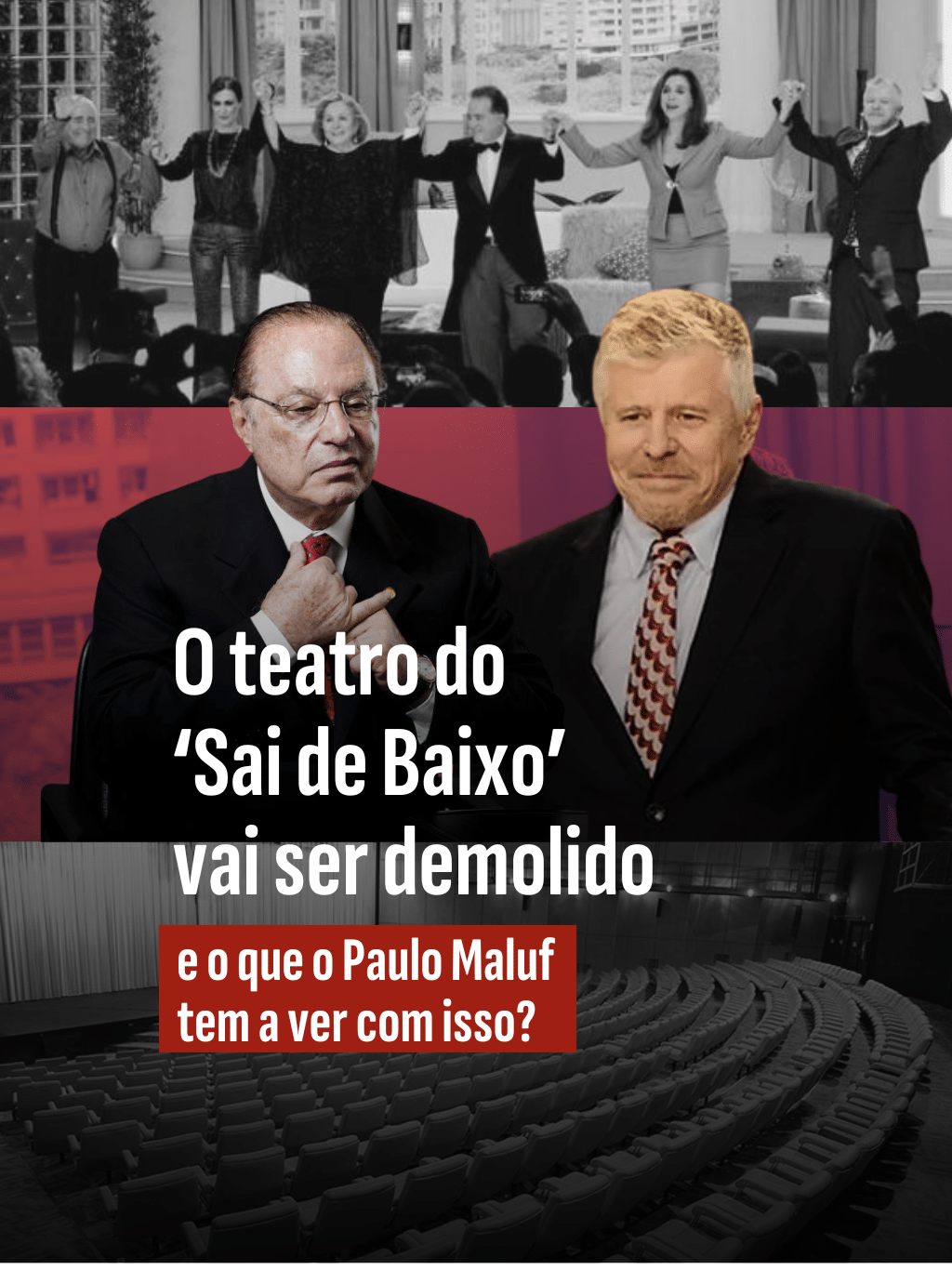 O teatro do ?Sai de Baixo?: vai ser demolido e o que o Paulo Maluf tem a ver com isso?
