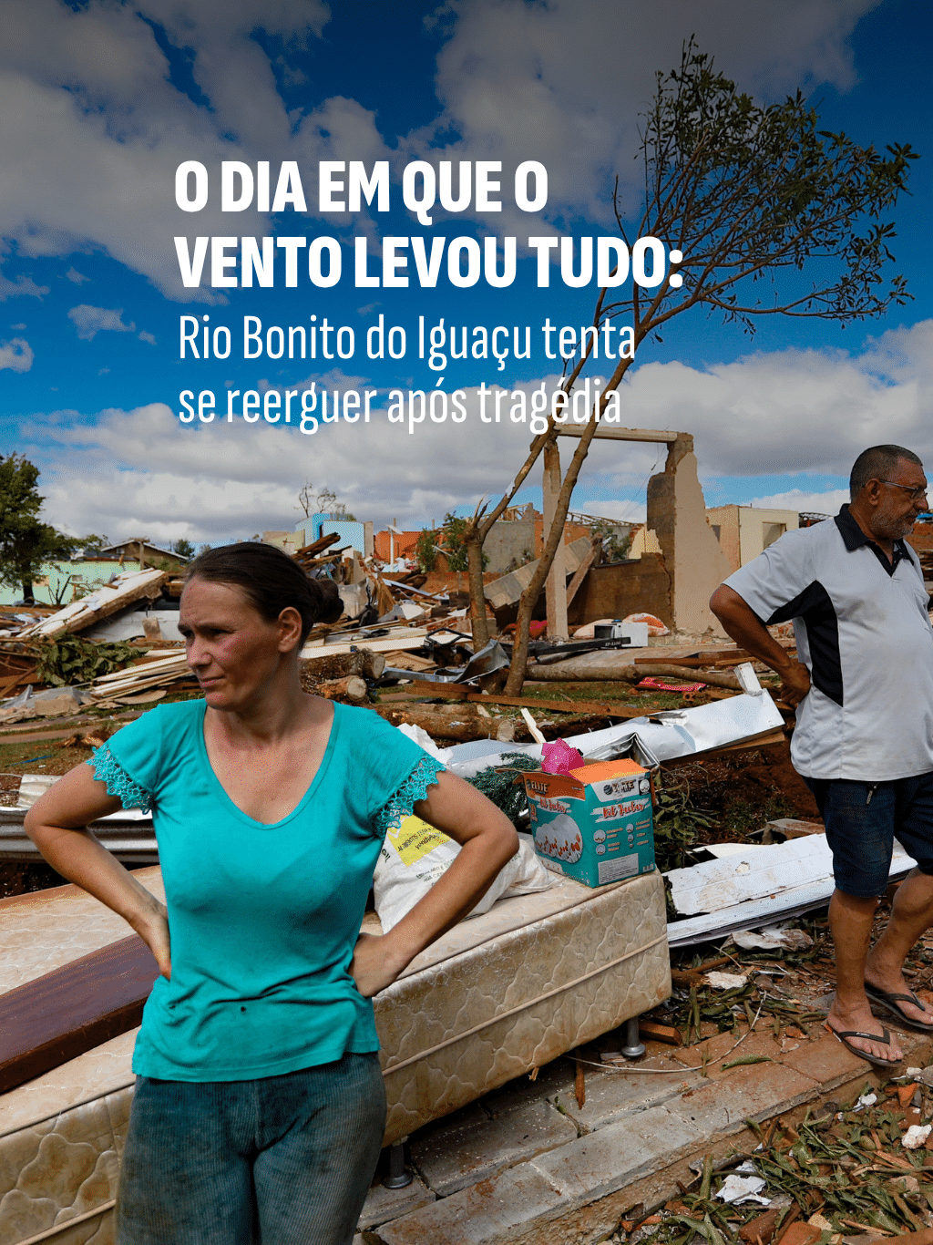 O dia em que o vento levou tudo: Rio Bonito do Iguaçu tenta se reerguer após tragédia