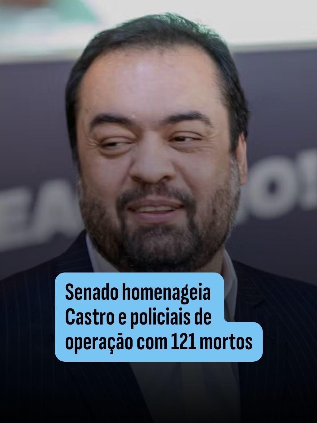 Senado homenageia Castro e policiais de operação com 121 mortos - undefined