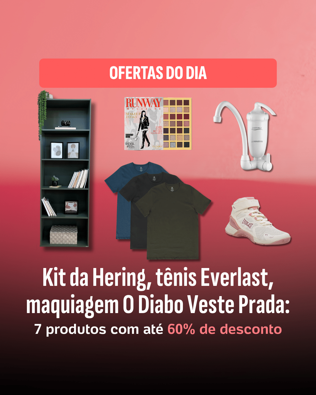 11.05.26 - Guia de Compras: Kit da Hering, tênis Everlast, maquiagem O Diabo Veste Prada