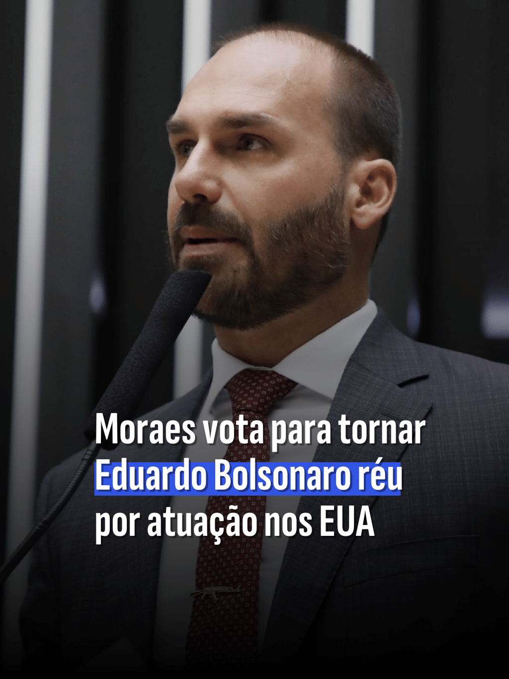Moraes vota para tornar Eduardo Bolsonaro réu por atuação nos EUA