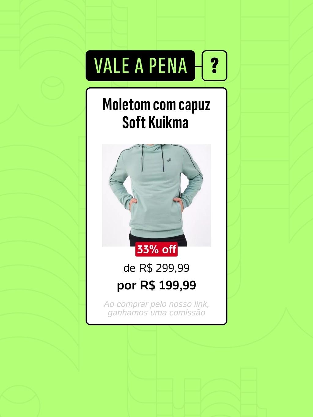 08.11.25 - Guia de Compras: Moletom com capuz Soft Kuikma