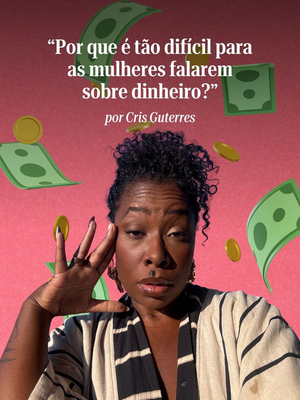 Cris Guterres: "Por que é tão difícil para as mulheres falarem sobre dinheiro?"