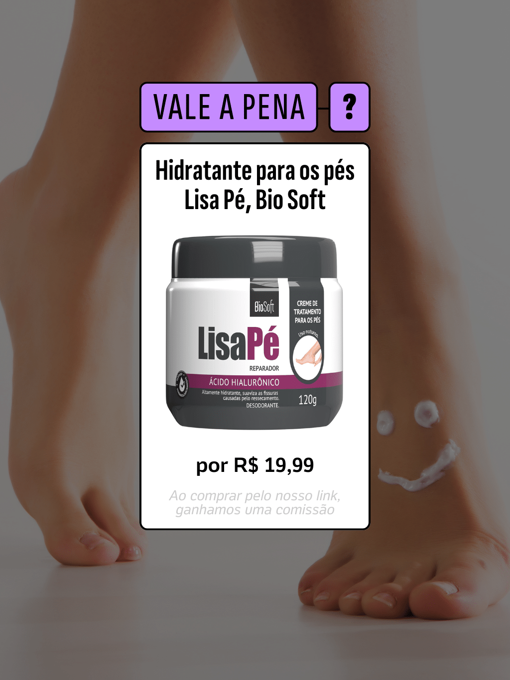 13.11.25 - Guia de Compras: Hidratante para os pés Lisa Pé da Bio Soft