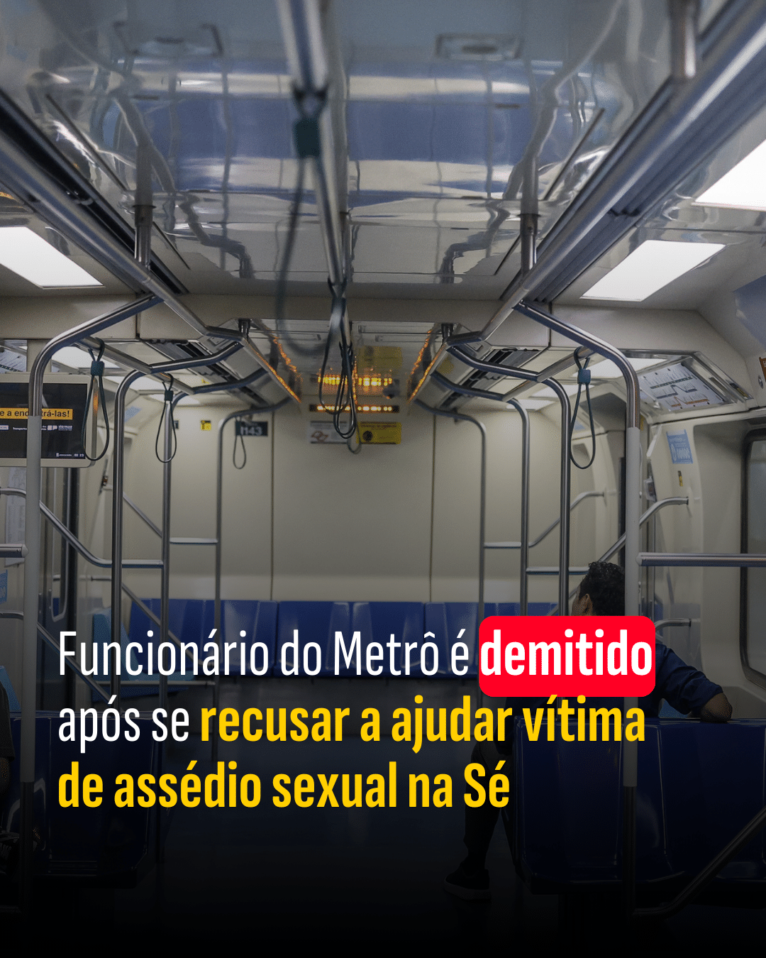 Funcionário do Metrô é demitido após se recusar a ajudar vítima de assédio sexual na Sé