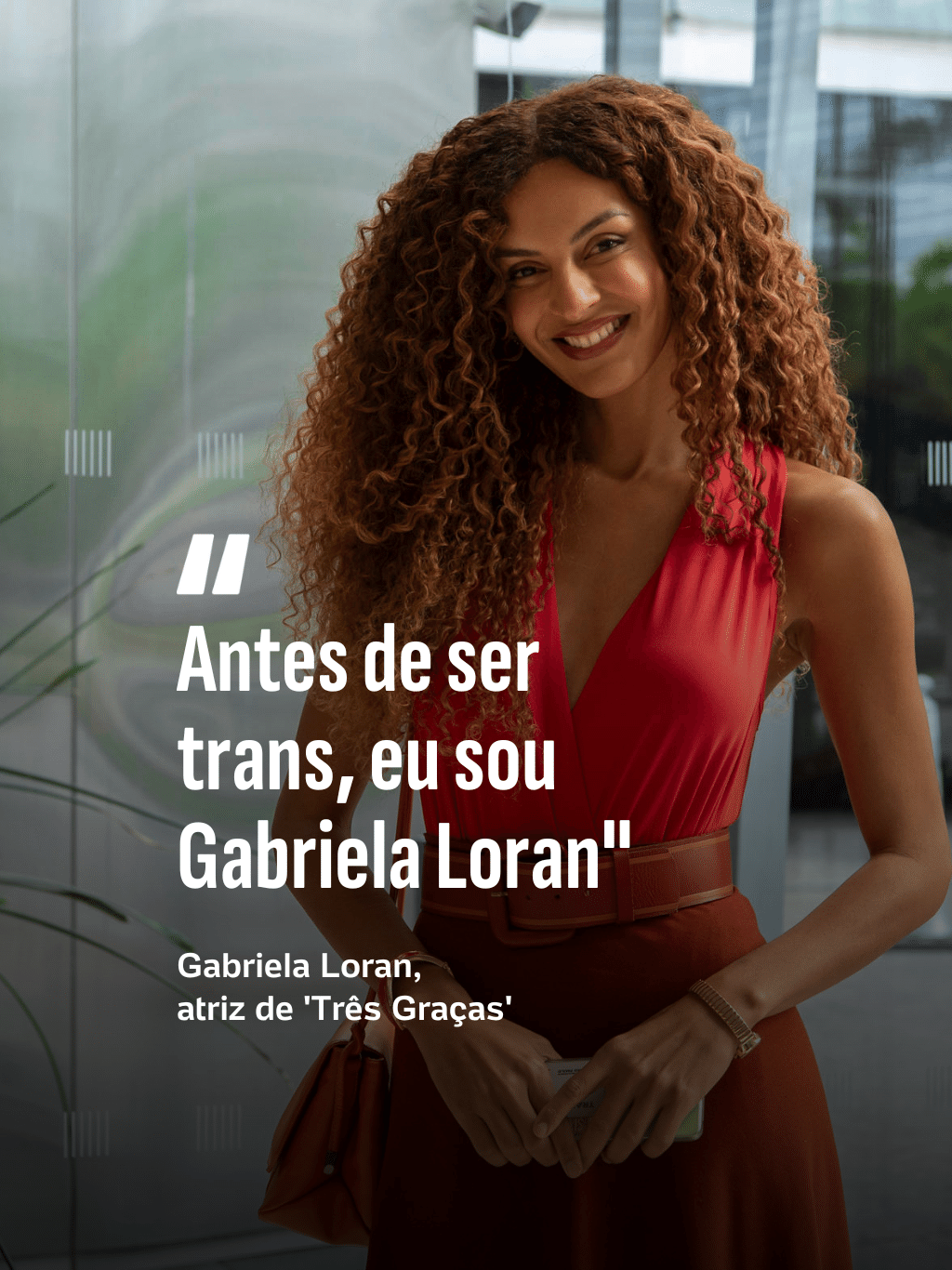 Atriz de 'Três Graças': "Antes de ser trans, eu sou Gabriela Loran"