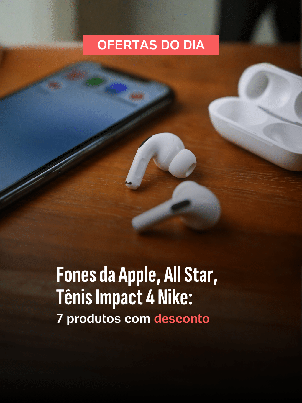 10.11.25 - Guia de Compras: fones da Apple, All Star, Tênis Impact 4 Nike