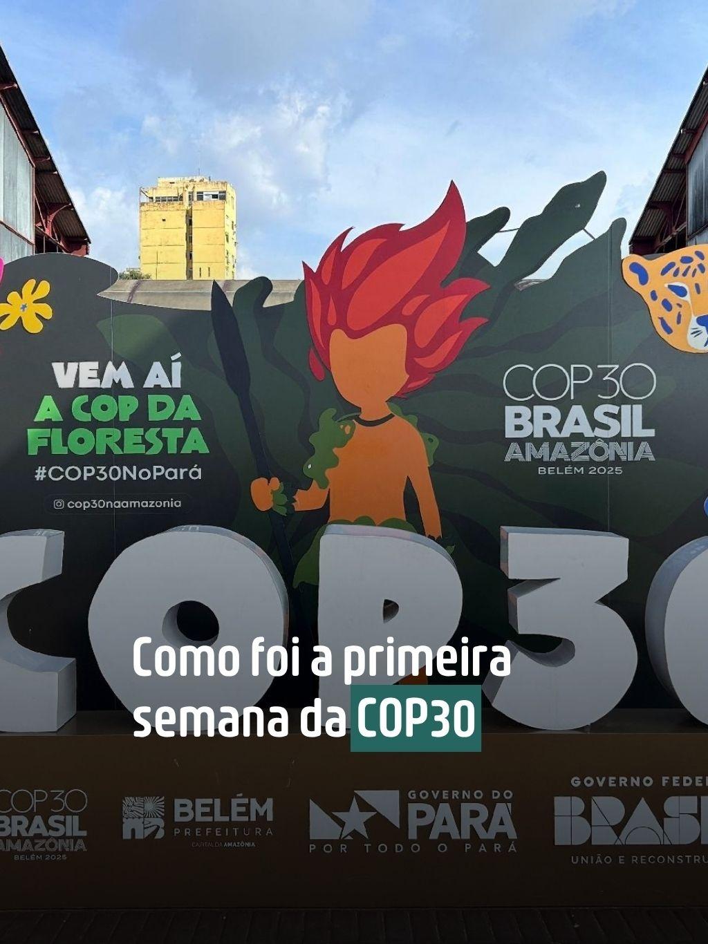 COP30: Resumo da primeira semana