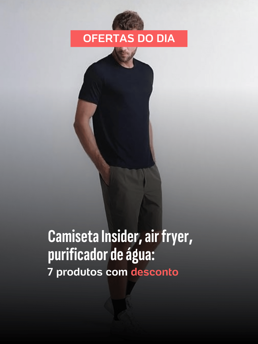 07.11.25 - Guia de Compras: Camiseta Insider, air fryer, purificador de água e mais