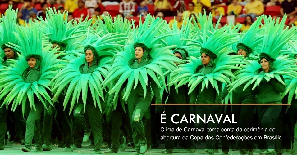 Clima de Carnaval toma conta da cerimônia de abertura da Copa das Confederações em Brasília