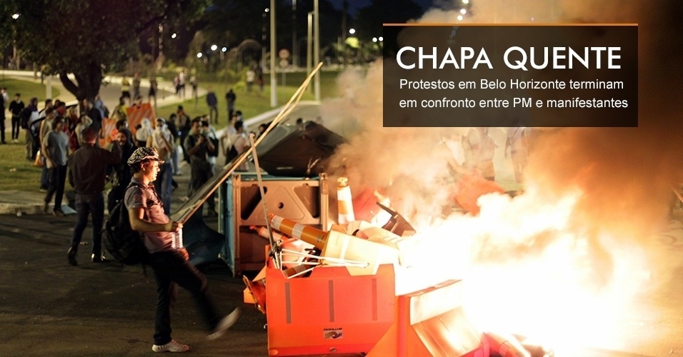 CHAPA QUENTE - Protestos em Belo Horizonte terminam em confronto entre PM e manifestantes