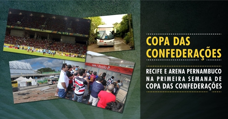 Recife e Arena Pernambuco na primeira semana da Copa das Confederações