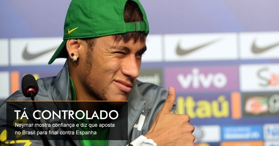 Tá controlado - Neymar mostra confiança e diz que aposta no Brasil para final contra Espanha