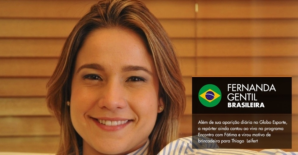 Fernanda Gentil - Além de sua aparição diária no Globo Esporte, a repórter ainda cantou ao vivo no programa Encontro com Fátima e virou motivo de brincadeira para Thiago Leifert