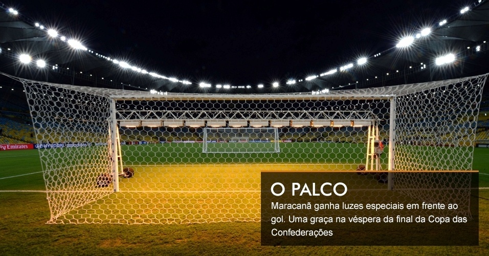 Maracanã ganha luzes especiais em frente ao gol. Uma graça na véspera da final da Copa das Confederações