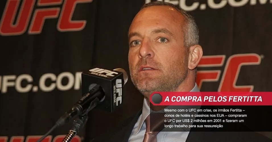 A Compra pelos Fertitta: Mesmo com o UFC em crise, os irmãos Fertitta ? donos de hotéis e cassinos nos EUA ? compraram o UFC por US$ 2 milhões em 2001 e fizeram um longo trabalho para sua ressureição