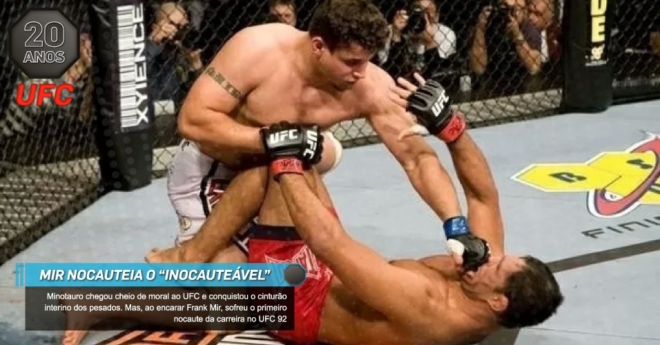 Mir nocauteia o 'inocauteável': Minotauro chegou cheio de moral ao UFC e conquistou o cinturão interino dos pesados. Mas, ao encarar Frank Mir, sofreu o primeiro nocaute da carreira no UFC 92