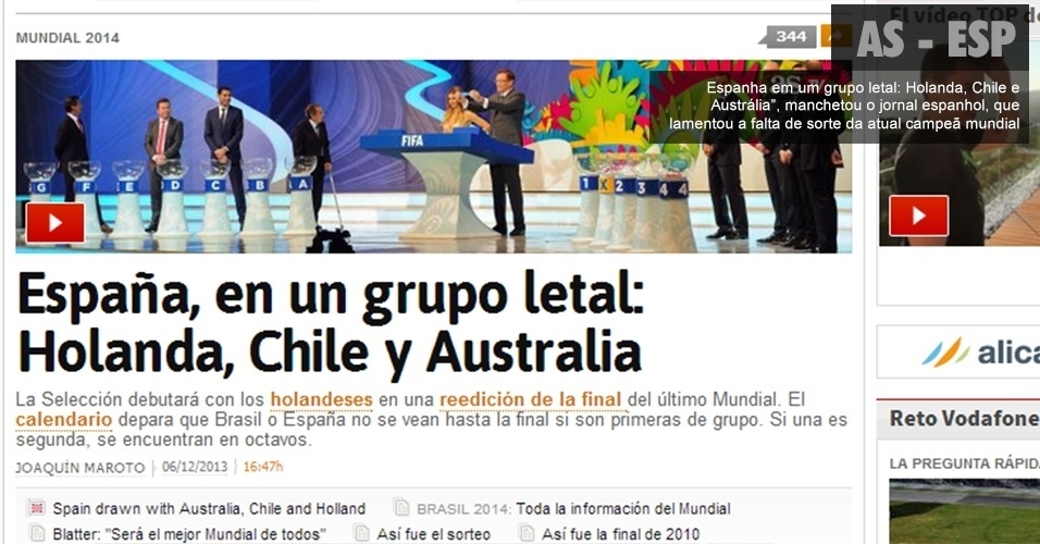 As.com (Espanha)  "Espanha em um grupo letal: Holanda, Chile e Austrália", manchetou o jornal espanhol, que lamentou a falta de sorte da atual campeã mundial.