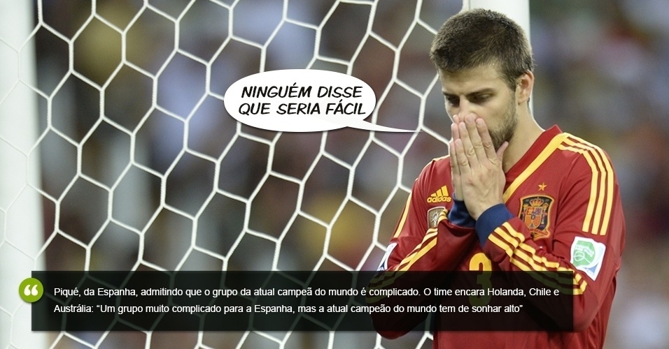 "Ninguém disse que será fácil", afirmou Piqué no Twitter. Espanha enfrentará Holanda, Chile e Austrália