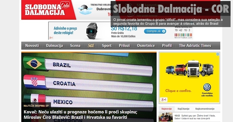 Slobodna Dalmacija (Croácia)  O jornal croata lamentou o grupo ?difícil?, mas considera sua seleção a segunda favorita do Grupo B para avançar à oitavas, atrás do Brasil