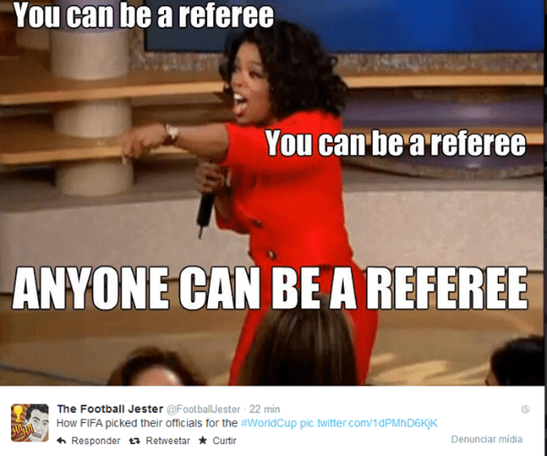 "Você pode ser árbitro, você pode ser árbitro. Qualquer um pode ser árbitro." De acordo com essa montagem com Oprah Winfrey, qualquer um pode ser árbitro.